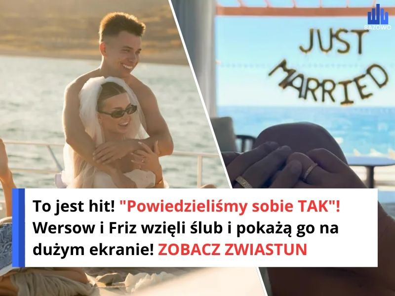 To jest hit! "Powiedzieliśmy sobie TAK"! Wersow i Friz wzięli ślub i pokażą go na dużym ekranie! ZOBACZ ZWIASTUN